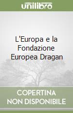 L'Europa e la Fondazione Europea Dragan libro