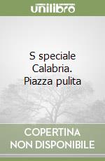 S speciale Calabria. Piazza pulita