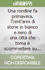 Una rondine fa primavera. Trent'anni di storie in bianco e nero di una città che torna a scommettere su Leoluca Orlando