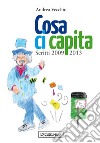 Cosa ci capita. Scritti 2009-2013 libro di Vecchio Andrea