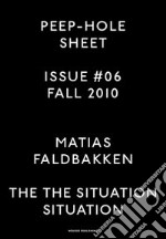 Matias Faldbakken. Peep-Hole Sheet. Ediz. multilingue. Vol. 6