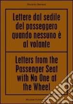 Riccardo Benassi. Letters from the passenger seat with no one at the whell. Ediz. multilingue libro