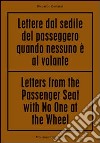 Riccardo Benassi. Letters from the passenger seat with no one at the whell. Ediz. multilingue libro di Smarelli M. (cur.)