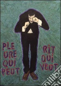 Pleure qui peut, rit qui veut. Premio Furla. Alis-Filliol, Francesco Arena, Rossella Biscotti, Matteo Rubbi, Marinella Senatore. Ediz. multilingue