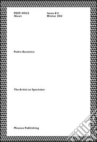 Pedro Barateiro. The artist as spectator. Peep-Hole Sheet. Ediz. italiana e inglese. Vol. 11 libro
