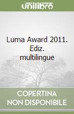 Luma Award 2011. Ediz. multilingue