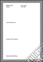 Jimmie Durham. A gift to the future. Peep-Hole Sheet. Ediz. italiana e inglese. Vol. 10