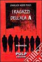 I ragazzi dell'ala A libro