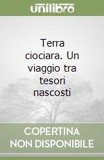 Terra ciociara. Un viaggio tra tesori nascosti libro