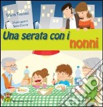 Una serata con i nonni. Ediz. illustrata