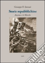 Storie repubblichine. Ancona e le Marche