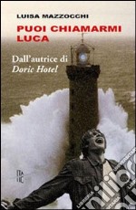 Puoi chiamarmi Luca libro