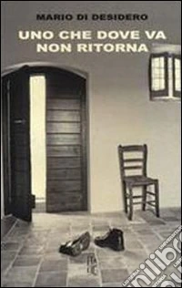 Uno che dove va non ritorna libro