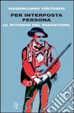 Per interposta persona (Il ritorno del passatore)