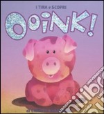 Ooink! Ediz. illustrata libro