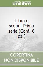 I Tira e scopri. Prima serie (Conf. 6 pz.) libro