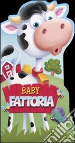 Baby fattoria. Ediz. illustrata libro