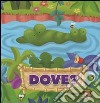 Dove? Ediz. illustrata libro