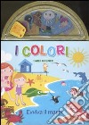 I colori. Evviva il mare! I miei magneti. Ediz. illustrata libro