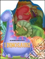 I dinosauri. Ediz. illustrata