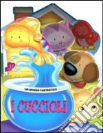 I cuccioli. Ediz. illustrata libro