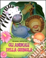 Gli animali della giungla. Ediz. illustrata