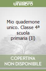 Mio quadernone unico. Classe 4ª scuola primaria (Il) libro