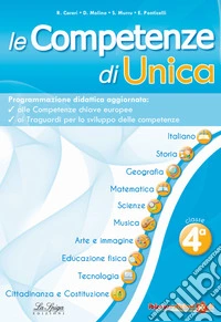 Le competenze di Unica. Programmazione didattica. Nuova ediz.. Vol. 4 libro