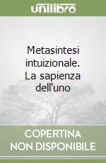 Metasintesi intuizionale. La sapienza dell'uno libro