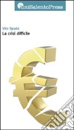 La crisi difficile libro