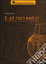 L'altro Nilo. Il Sudan dalla preistoria ai faraoni libro