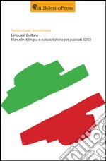 Lingua e cultura. Manuale di lingue e cultura italiana per avanzati B2/C1 libro