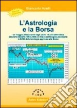 L'astrologia e la borsa. Un viaggio affascinante negli ultimi 15 anni dell'indice azionario italiano (1995-2009) in chiave astrologico-planetaria libro