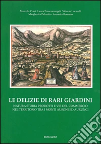 Le delizie di rari giardini libro