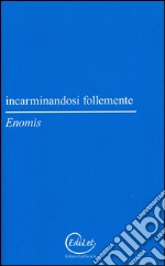 Incarminandosi follemente libro