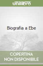 Biografia a Ebe