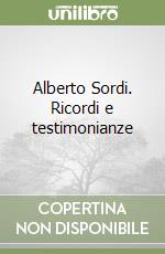 Alberto Sordi. Ricordi e testimonianze libro