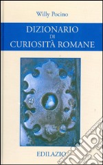 Dizionario di curiosità romane libro