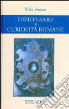 Dizionario di curiosità romane libro