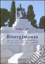 Risorgimento. Dalle lettere e dalle testimonianze di coloro che lo vollero e lo vissero libro