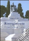 Risorgimento. Dalle lettere e dalle testimonianze di coloro che lo vollero e lo vissero libro