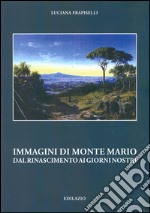 Immagini di Monte Mario del Rinascimento ai giorni nostri libro