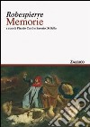 Robespierre. Memorie libro di Currò P. (cur.) Di Bella S. (cur.)