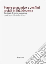 Poetere economico e conflitti sociali in età moderna. Antologia di storia economica libro