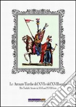 Le armate turche del XVI e del XVII secolo-The turkish armies in XVI and XVII century. Ediz. bilingue libro