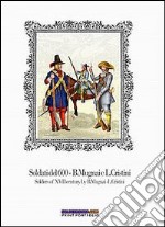 Soldati del 600-Soldiers of XVII century. Ediz. bilingue libro