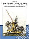 Cavalieri in giostre e tornei. Le dame, i cavalieri, l'arme, gli amori del XV e XVI secolo. Ediz. italiana e inglese. Vol. 2 libro