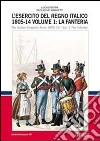 L'esercito del regno italico (1805-1814). Ediz. bilingue. Vol. 1: La fanteria libro