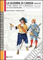 La guerra di Candia 1645-1669. Vol. 1: Assedi e operations