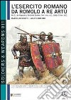 L'esercito romano da Romolo a re Artù. Ediz. italiana e inglese. Vol. 2: Da Augusto a Caracalla (30 a.C.-217 d.C.) libro